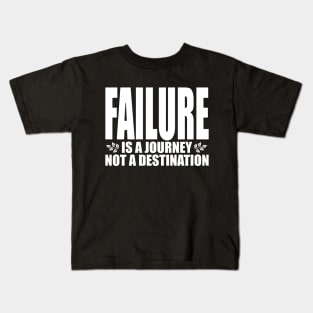 Failure is a journey not a destination (Text in white) Kids T-Shirt